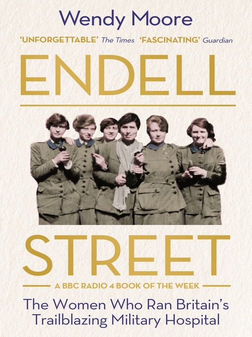 Thumbnail for Endell Street [electronic resource] : the suffragette surgeons of World War One